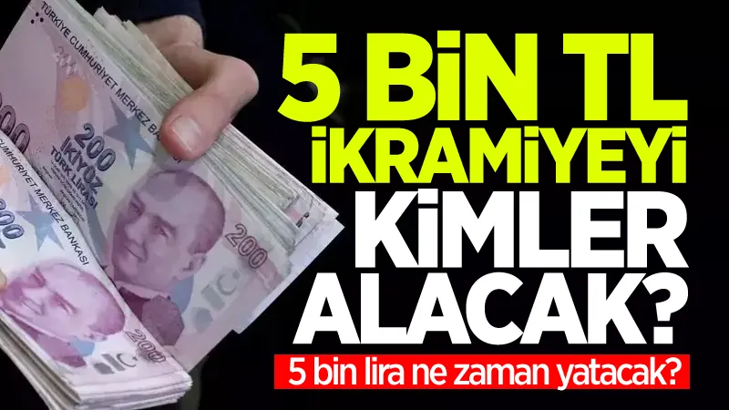5 bin TL ikramiyeyi kimler alabilir? | 5 bin lira ne zaman yatacak?