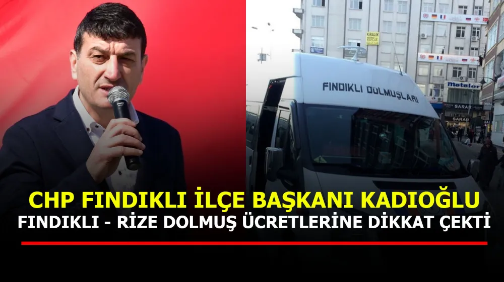 CHP Fındıklı İlçe Başkanı Kadıoğlu