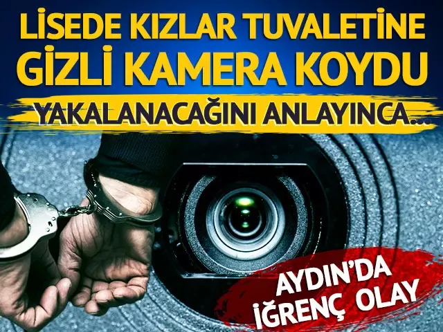 Lisede kızlar tuvaletine gizli kamera koydu, yakalanacağını anlayınca...