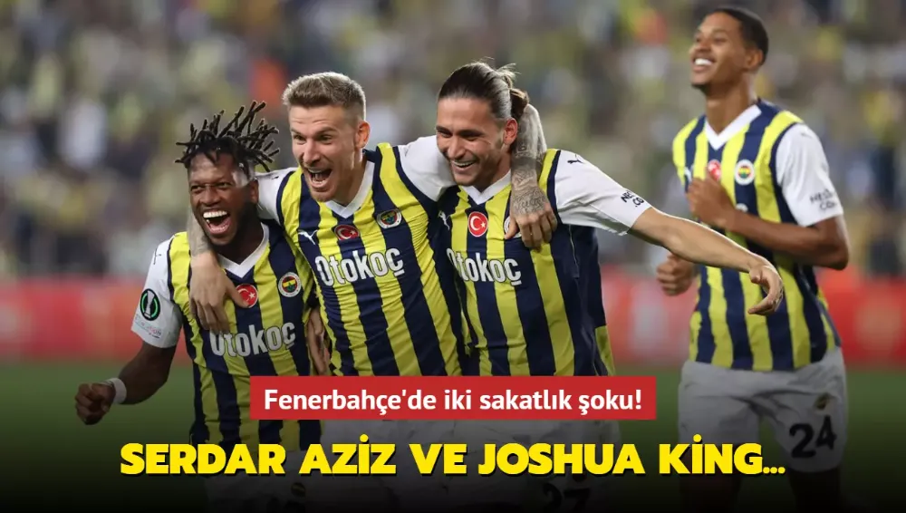 İki sakatlık şoku! Serdar Aziz ve Joshua King