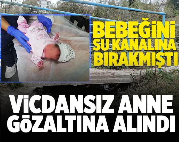 Vicdansız anne gözaltına alındı 