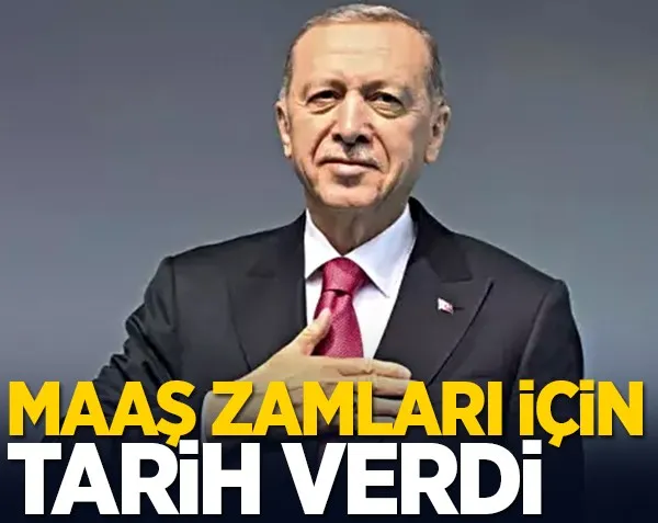 Erdoğan işçi, memur ve emekli maaşı için tarih verdi!