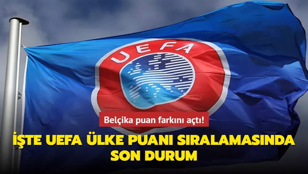 UEFA ülke puanı sıralamasında son durum