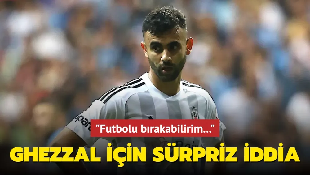 Rachid Ghezzal için sürpriz iddia! 