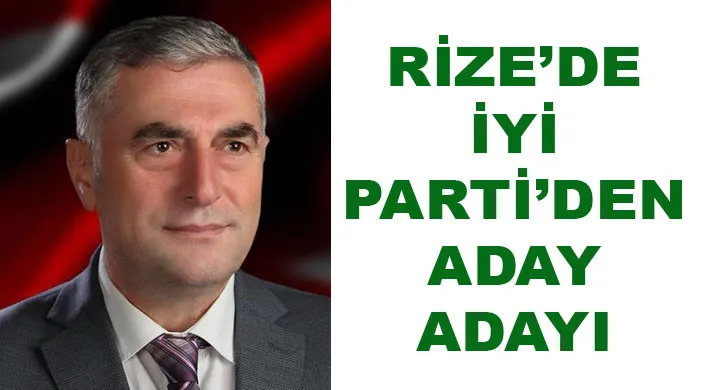 Ardeşen Belediye Başkanlığı için İyi Parti