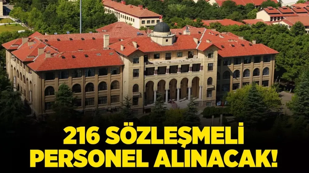 Gazi Üniversitesi 216 Sözleşmeli Personel alacak!