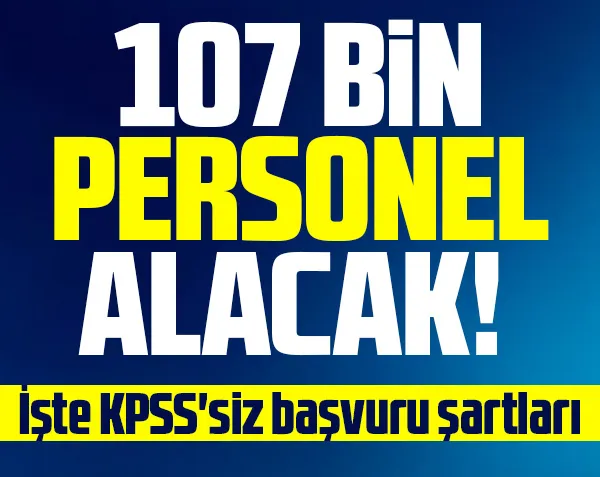 İŞKUR Duyurdu! 107 bin personel alımı yapacak! İşte KPSS