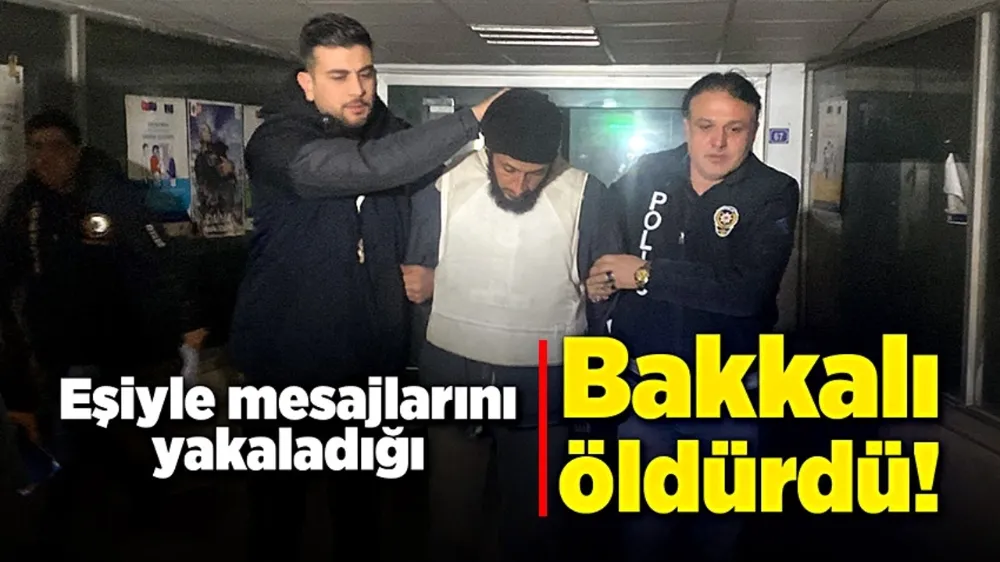 Eşiyle mesajlarını yakaladığı, bakkalı öldürdü!