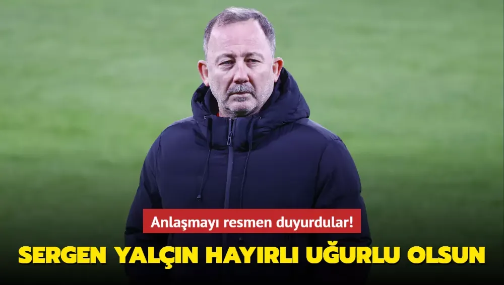 Ve Sergen Yalçın hayırlı uğurlu olsun! Anlaşmayı resmen duyurdular