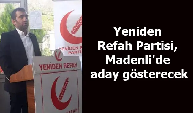 Yeniden Refah Partisi, Madenli