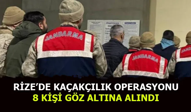 Rize’de kaçakçılık operasyonu: 8 gözaltı