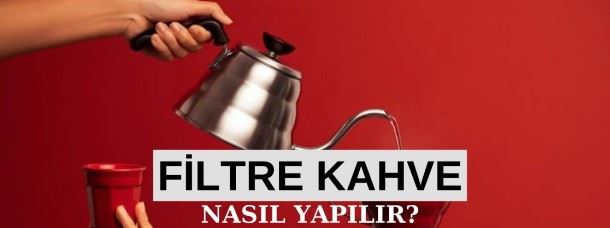 Filtre kahve nasıl yapılır?