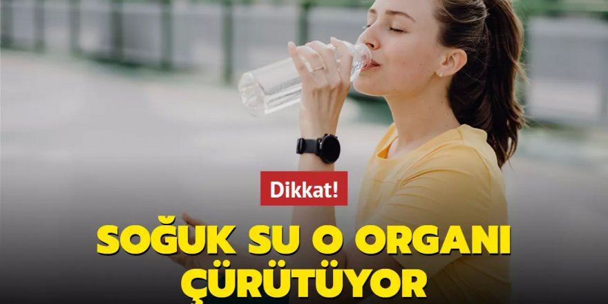 Soğuk su organları çürütüyor!