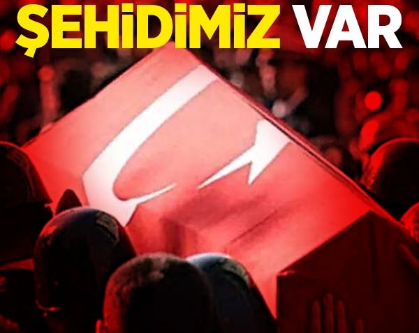 2 şehidimiz var!