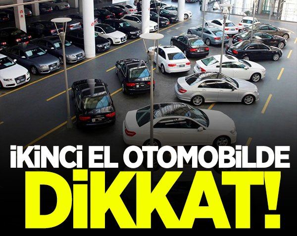 İkinci el otomobilde dikkat!