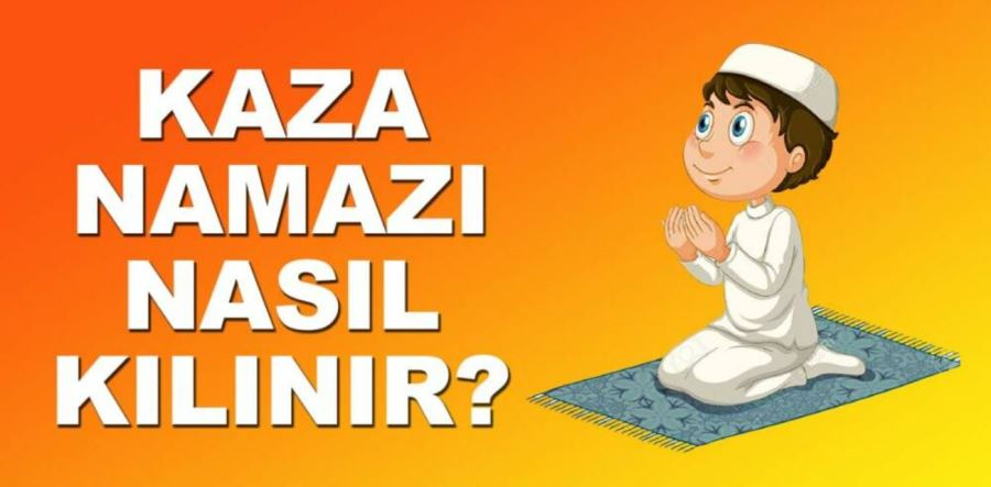 Kaza Namazı Nasıl Kılınır? Ne Zaman Kılınmaz? Kaza Namazı Hesaplama