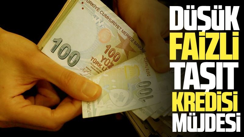 Düşük faizli yeni taşıt kredisi kampanyası geldi!