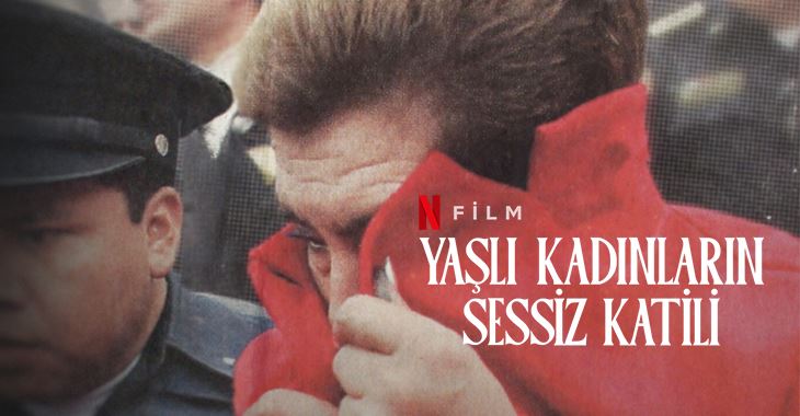  Netflix Yaşlı Kadınların Sessiz Katili Belgeseli Konusu