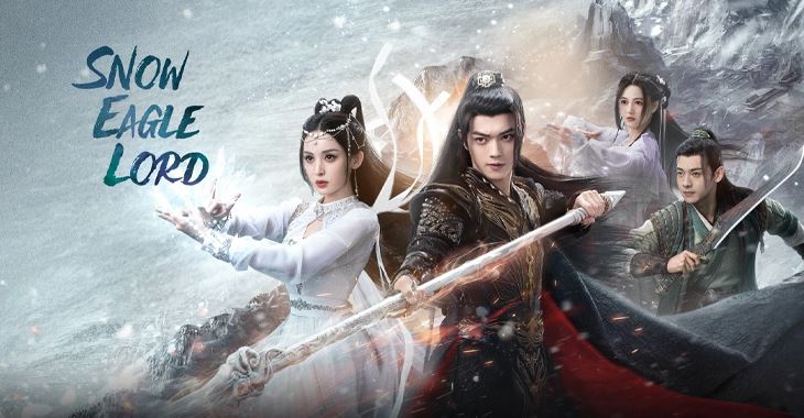 Snow Eagle Lord Dizi | Konusu | Oyuncuları | Çin Dizileri