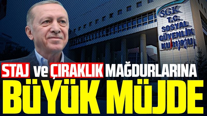 Staj ve çıraklık sigortası mağdurlarına büyük müjde!