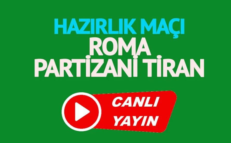 Roma Partizani Tiran maçı canlı yayınlanacak mı? 