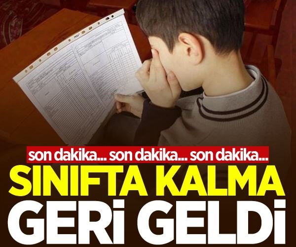Son dakika... Sınıfta kalma geri geldi!
