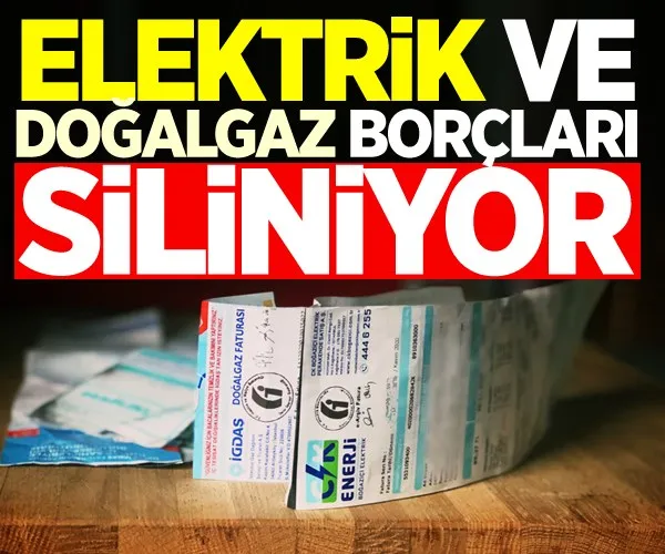 Elektrik ve doğalgaz borçları siliniyor