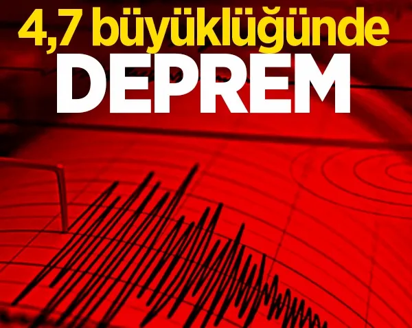 4,7 büyüklüğünde deprem!