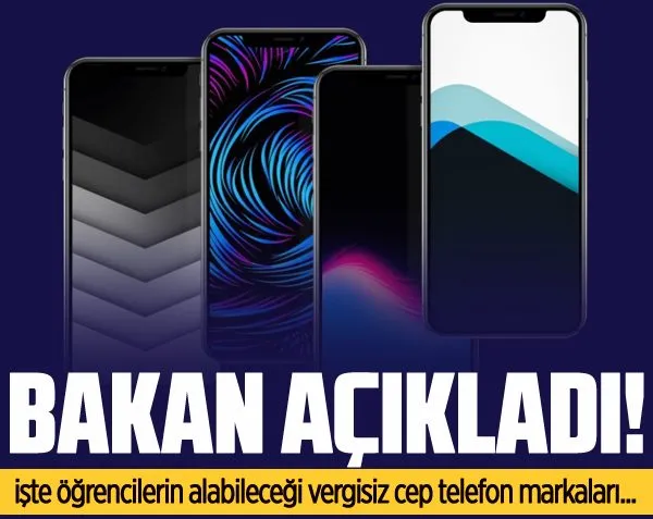 Vergisiz cep telefonunun ayrıntıları belli oldu! İşte öğrencilerin vergisiz alacağı telefon markaları...