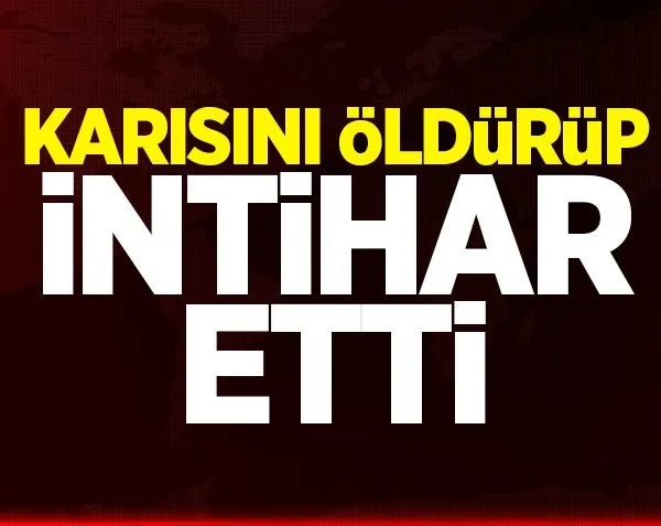 Av tüfeğiyle karısını öldürüp intihar etti