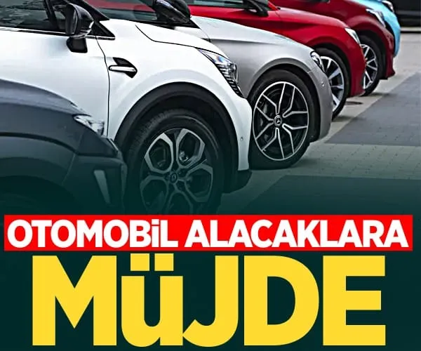 Otomobil alacaklara büyük müjde!