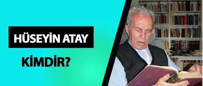 Hüseyin Atay Kimdir? Hüseyin Atay Kaç Yaşında, Nereli?