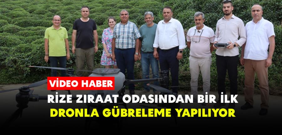 Rize Ziraat Odasından Bir ilk: Dronla gübreleme yapılıyor