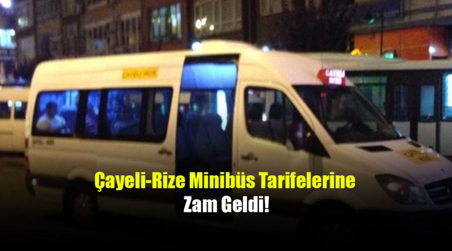 Çayeli-Rize Minibüs Tarifelerine Zam Geldi!