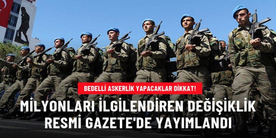 Bedelli askerlik yönetmeliğindeki değişiklik