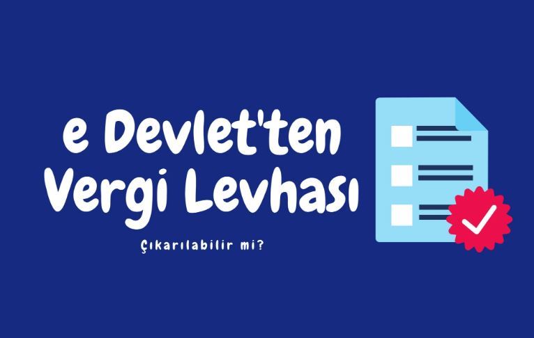 E-Devletten Vergi Levhası nasıl Çıkarılabilir ?