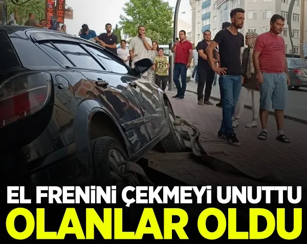 El frenini çekmeyi unuttuğu araç ortalığı birbirine kattı