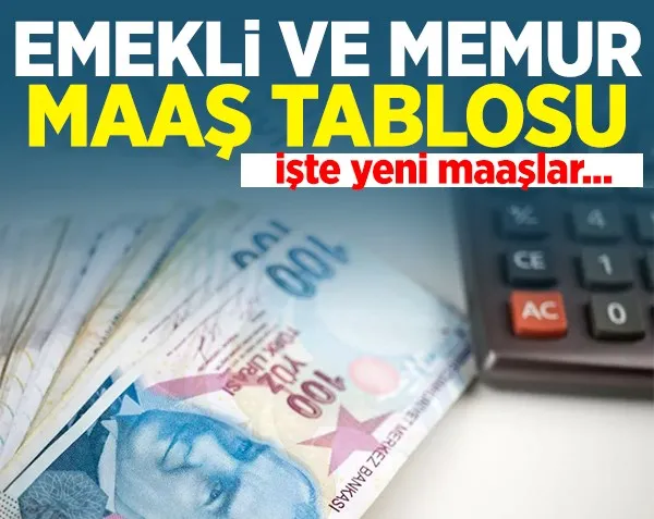 Memur ve emeklin maaş tablosu belli oldu! İşte yeni maaşlar...