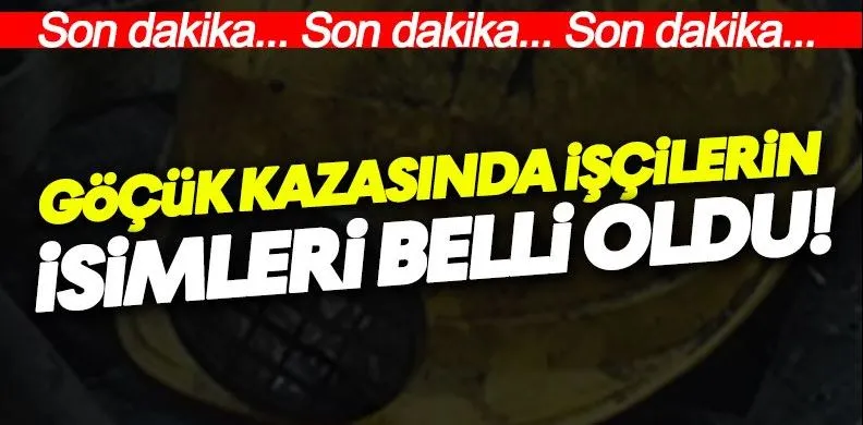 1 Kişinin Öldüğü Göçük Kazasında İşçilerin İsimleri Belli Oldu!