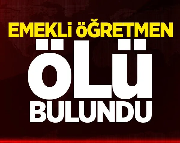 Emekli öğretmen otomobilinde ölü bulundu