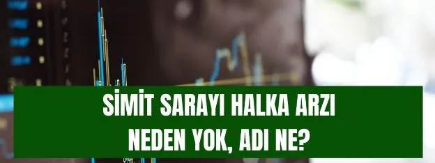 Simit Sarayı halka arzı neden yok, adı ne?