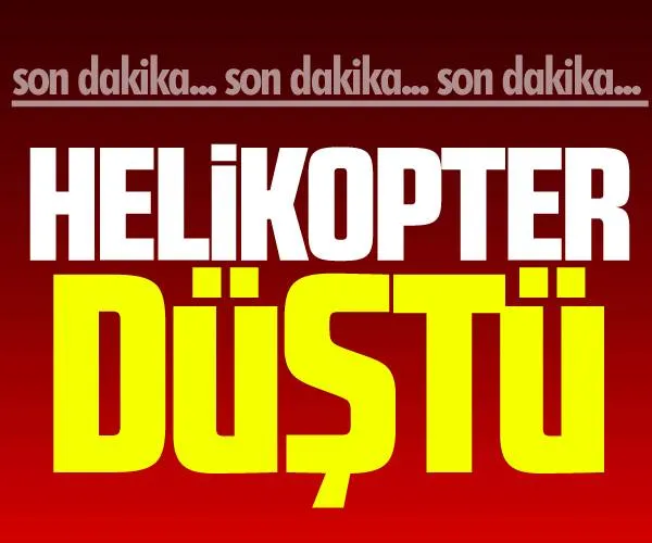 Helikopter düştü!