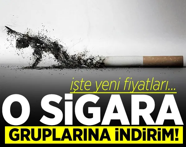 O sigara gruplarına indirim geldi! İşte indirim tutarı...