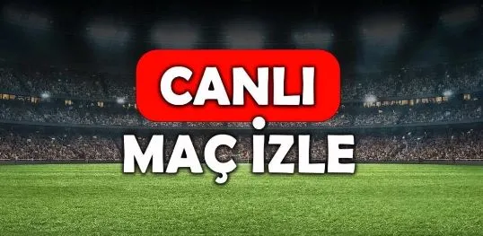 CANLI maç izle! TÜM MAÇLAR!