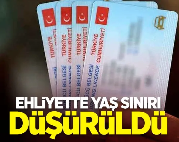 Ehliyet yaş sınırları düşürüldü
