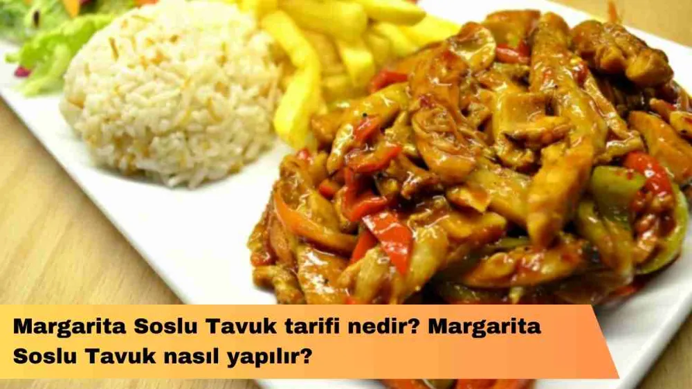 Margarita Soslu Tavuk tarifi nedir?