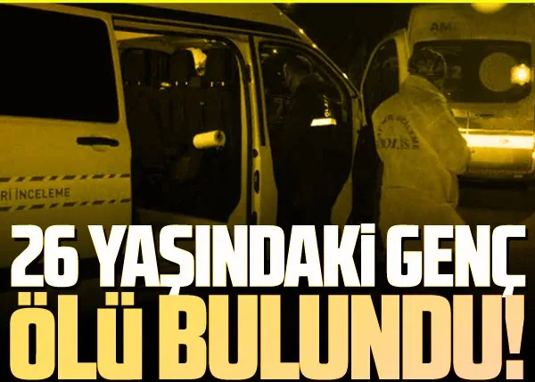 26 yaşındaki genç evinde ölü bulundu!