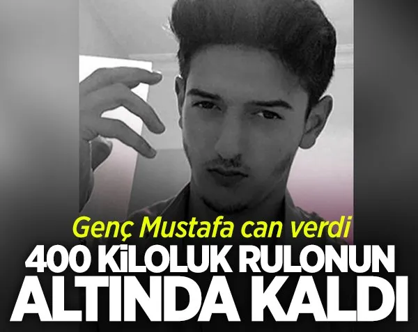 400 kiloluk rulonun altında kalarak can verdi