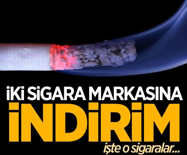 İki sigara markasına indirim yapıldı! İşte o sigaralar...
