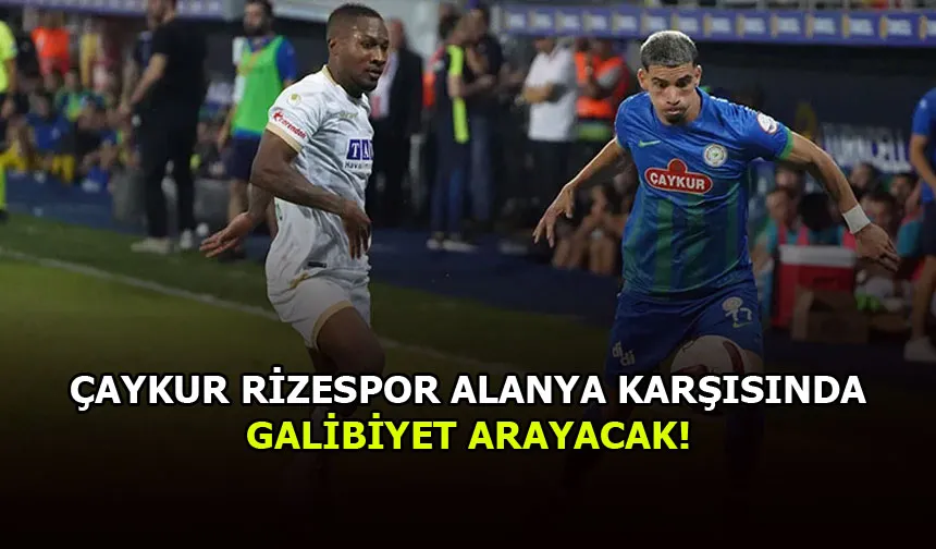Alanyaspor-Çaykur Rizespor maçının ilk 11